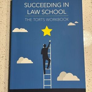 Succeeding in Law School: Torts Workbook